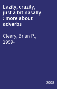 Lazily, crazily, just a bit nasally : more about adverbs