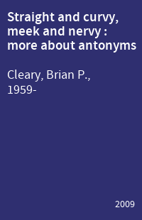 Straight and curvy, meek and nervy : more about antonyms