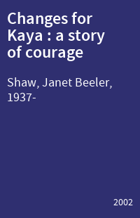 Changes for Kaya : a story of courage