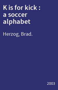 K is for kick : a soccer alphabet