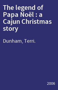 The legend of Papa Noël : a Cajun Christmas story