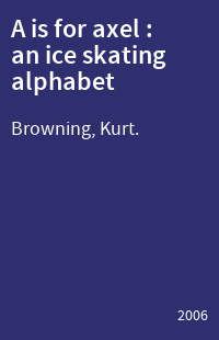 A is for axel : an ice skating alphabet