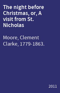 The night before Christmas, or, A visit from St. Nicholas