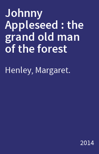 Johnny Appleseed : the grand old man of the forest