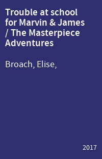 Trouble at school for Marvin & James / The Masterpiece Adventures