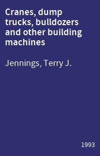 Cranes, dump trucks, bulldozers and other building machines