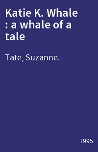 Katie K. Whale : a whale of a tale