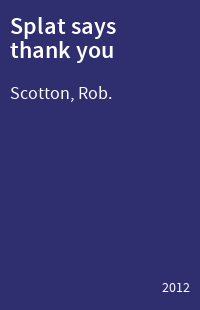 Splat says thank you