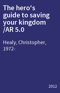 The hero's guide to saving your kingdom /AR 5.0