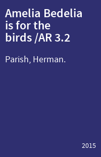 Amelia Bedelia is for the birds /AR 3.2