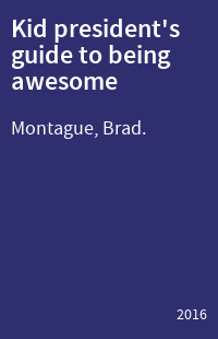 Kid president's guide to being awesome