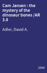 Cam Jansen : the mystery of the dinosaur bones /AR 3.8