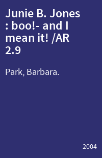 Junie B. Jones : boo!- and I mean it! /AR 2.9