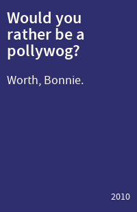 Would you rather be a pollywog?