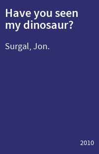 Have you seen my dinosaur?
