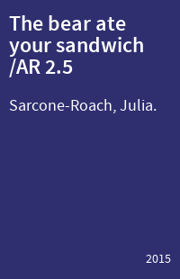 The bear ate your sandwich /AR 2.5
