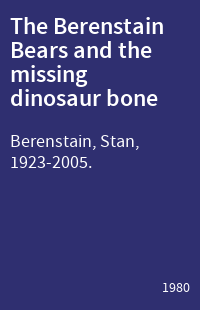 The Berenstain Bears and the missing dinosaur bone