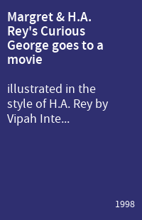 Margret & H.A. Rey's Curious George goes to a movie
