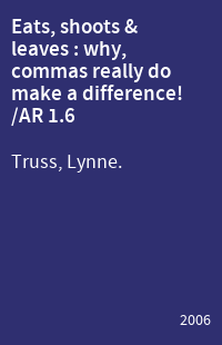 Eats, shoots & leaves : why, commas really do make a difference! /AR 1.6