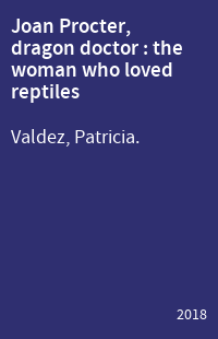 Joan Procter, dragon doctor : the woman who loved reptiles