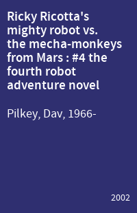 Ricky Ricotta's mighty robot vs. the mecha-monkeys from Mars : #4 the fourth robot adventure novel