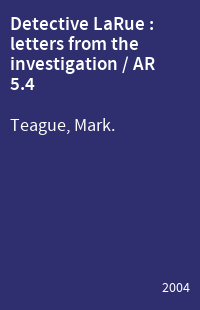 Detective LaRue : letters from the investigation / AR 5.4