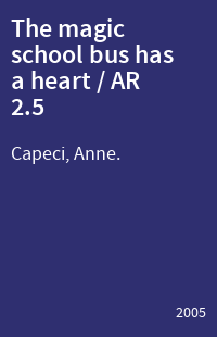 The magic school bus has a heart / AR 2.5