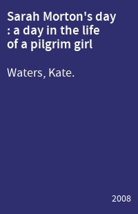 Sarah Morton's day : a day in the life of a pilgrim girl