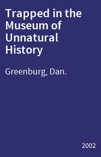 Trapped in the Museum of Unnatural History