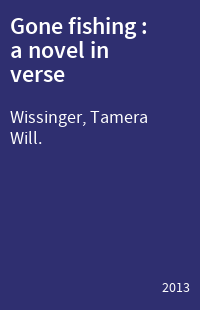 Gone fishing : a novel in verse