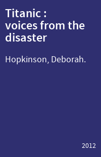 Titanic : voices from the disaster