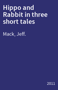 Hippo and Rabbit in three short tales