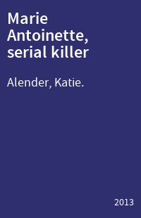 Marie Antoinette, serial killer