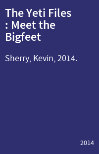 The Yeti Files : Meet the Bigfeet