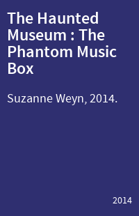 The Haunted Museum : The Phantom Music Box