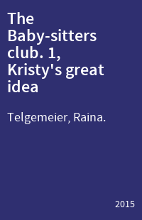 The Baby-sitters club. 1, Kristy's great idea