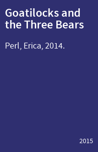 Goatilocks and the Three Bears