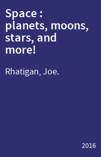 Space : planets, moons, stars, and more!