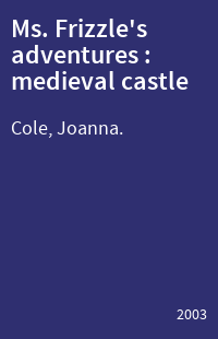 Ms. Frizzle's adventures : medieval castle