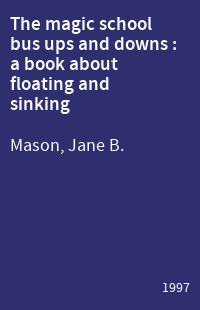 The magic school bus ups and downs : a book about floating and sinking