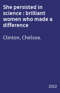 She persisted in science : brilliant women who made a difference