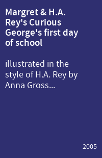Margret & H.A. Rey's Curious George's first day of school