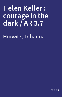 Helen Keller : courage in the dark / AR 3.7