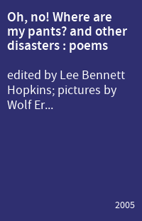 Oh, no! Where are my pants? and other disasters : poems