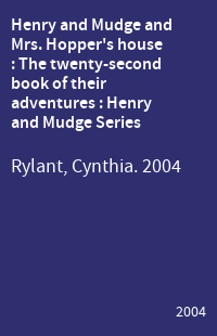 Henry and Mudge and Mrs. Hopper's house : The twenty-second book of their adventures : Henry and Mudge Series