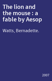 The lion and the mouse : a fable by Aesop