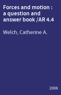 Forces and motion : a question and answer book /AR 4.4