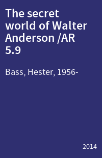 The secret world of Walter Anderson /AR 5.9