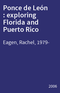 Ponce de León : exploring Florida and Puerto Rico