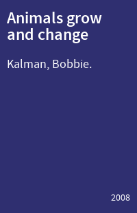 Animals grow and change
